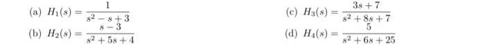 Solved (a) H1(s)=s2−s+31 (c) H3(s)=s2+8s+73s+7 (b) | Chegg.com