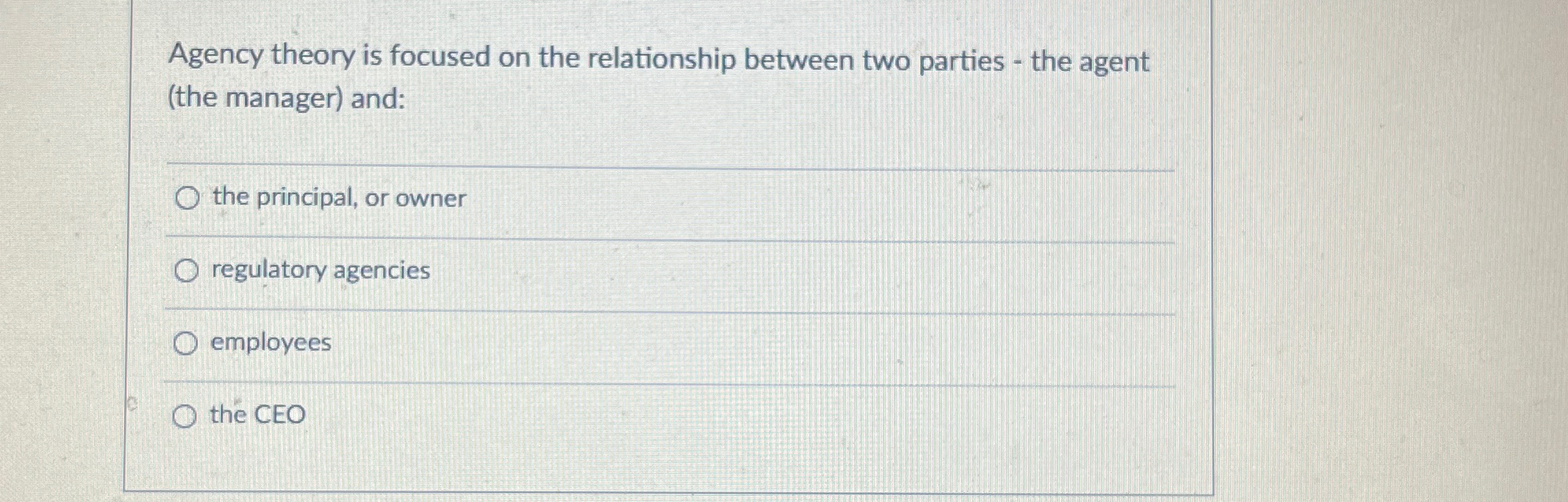Solved Agency theory is focused on the relationship between | Chegg.com
