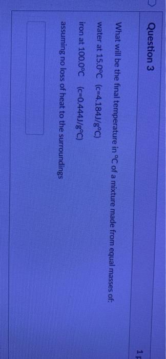 Solved Question 3 1 F What will be the final temperature in | Chegg.com