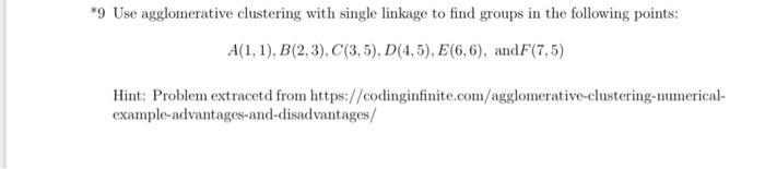 Solved 9 Use agglomerative clustering with single linkage to | Chegg.com