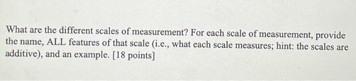 Solved What are the different scales of measurement? For | Chegg.com