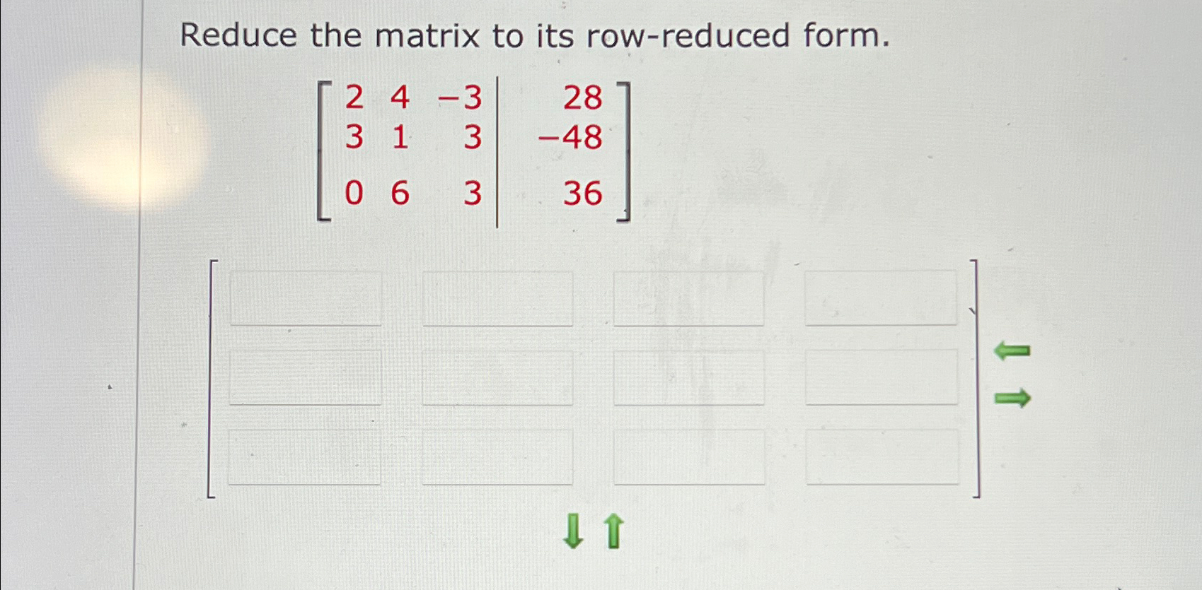 Solved Reduce the matrix to its row-reduced | Chegg.com