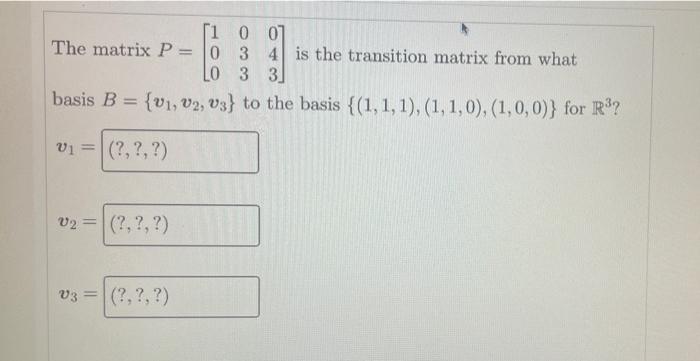 Solved si 007 The matrix P = 0 3 4 is the transition matrix | Chegg.com