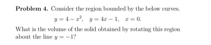 Solved Problem 4. Consider the region bounded by the below | Chegg.com