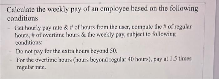 Solved Calculate the weekly pay of an employee based on the | Chegg.com
