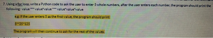 Solved 7. Using a for loop, write a Python code to ask the | Chegg.com