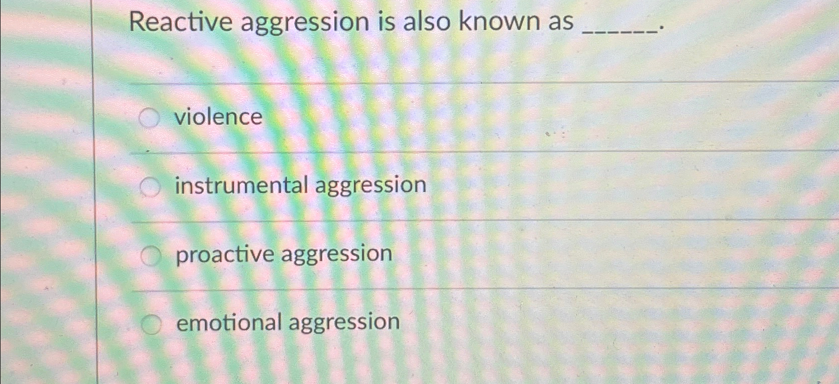 Solved Reactive aggression is also known | Chegg.com