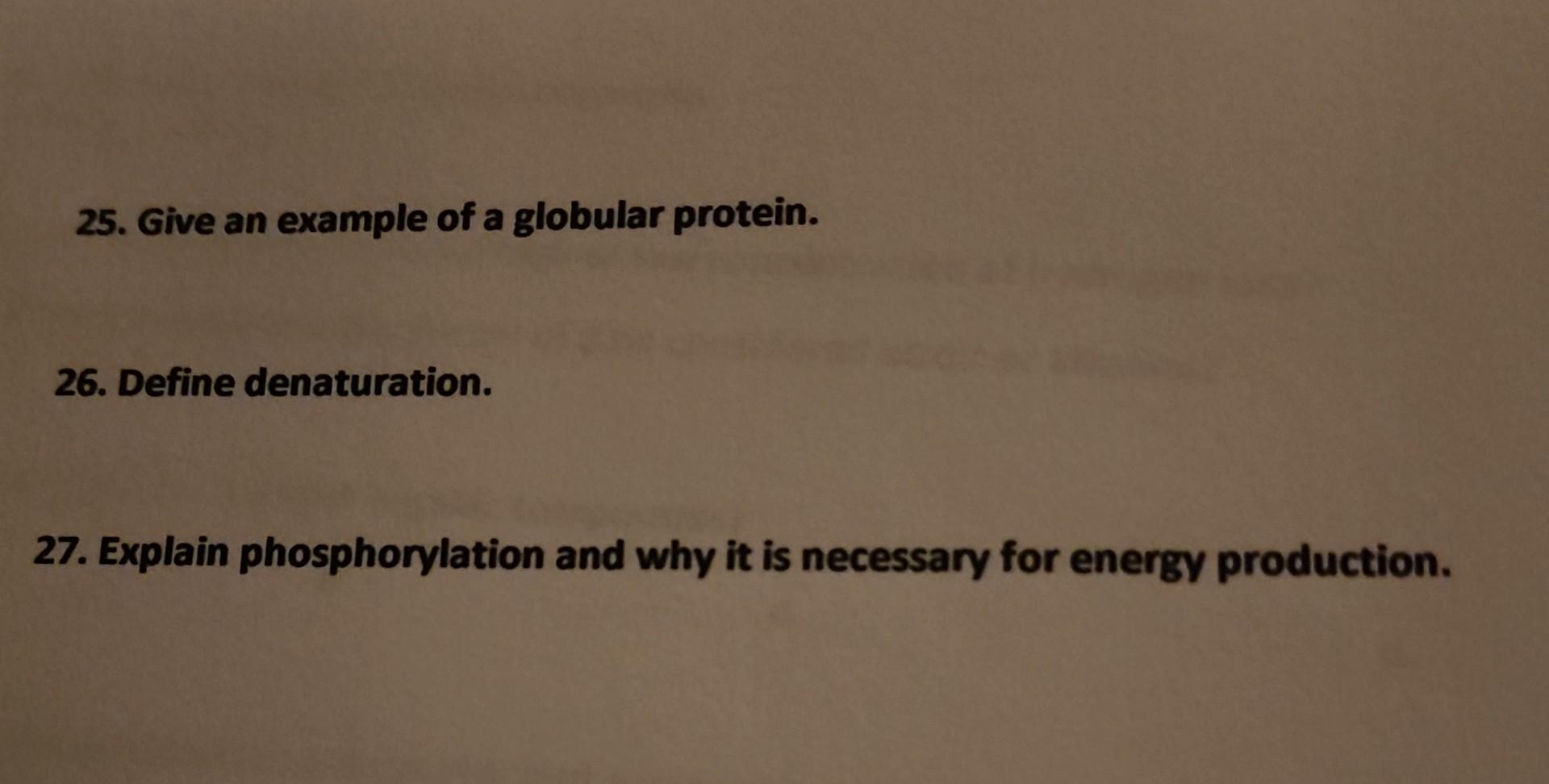 Solved 25. Give an example of a globular protein. 26. Define