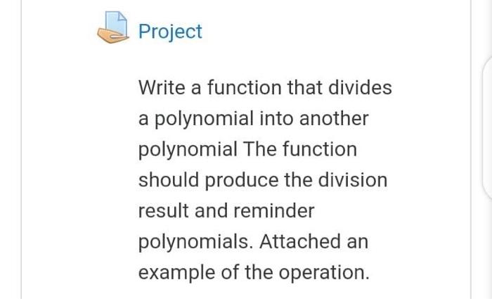 Solved Project Write a function that divides a polynomial | Chegg.com