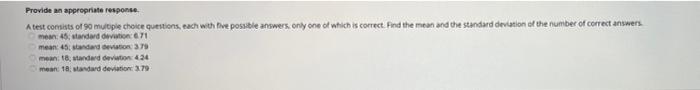 Provide an appropriate response.
A test consists of 90 multiple choice questions, each with five possible answers, only one o