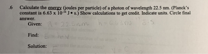 Solved .6 Calculate the energy (joules per particle) of a | Chegg.com