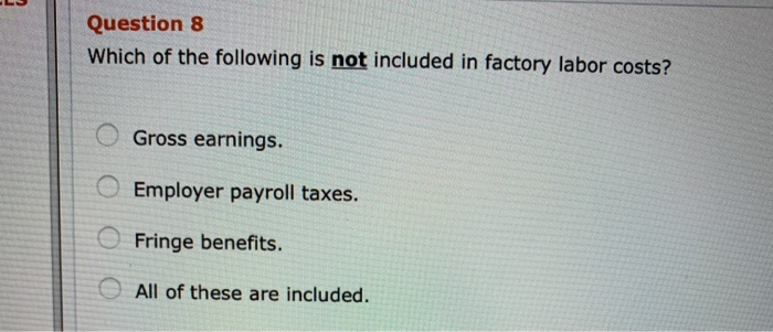 Which Of The Following Is Not An Employer Payroll Cost Solved Question 8 Which of the following is not included in | Chegg.com