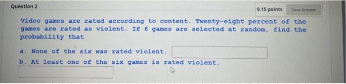 Solved Question 2 0.15 points Save Answer Video games are | Chegg.com
