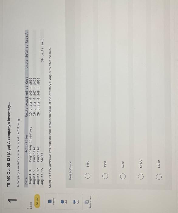 TB MC Qu. 05-121 (Algo) A companys inventory...
A companys inventory records report the following:
Using the FIFO perpetual