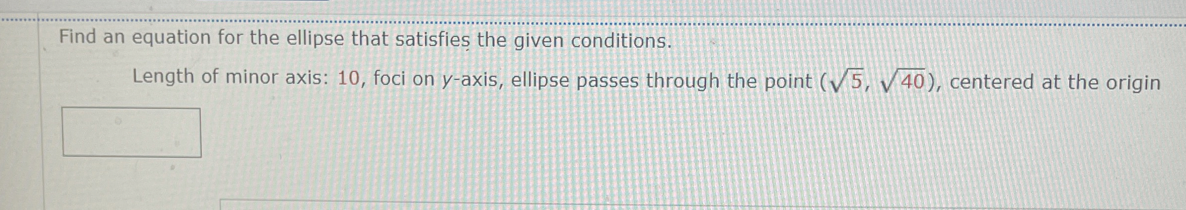 Solved Find an equation for the ellipse that satisfies the | Chegg.com