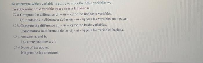 To determine which variable is going to enter the basic variables we: Para determinar que variable va a entrar a las básicas: