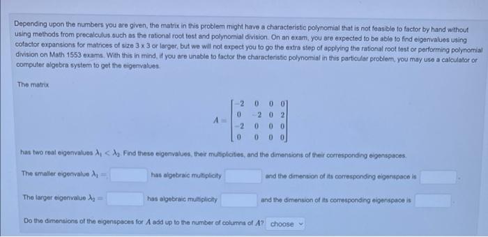 Dopending upon the numbers you are given, the matrix in this problem might have a characteriste polynomial that is not feasib