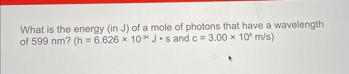 Solved What is the energy (in J ) of a mole of photons that | Chegg.com
