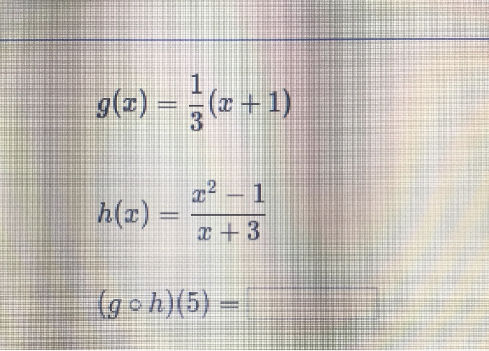 Solved g(x) = $(a +1) h(a) = * (goh)(5) = | Chegg.com