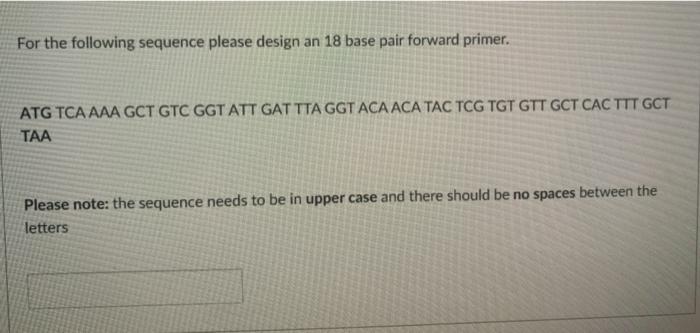 Solved For the following sequence please design an 18 base | Chegg.com