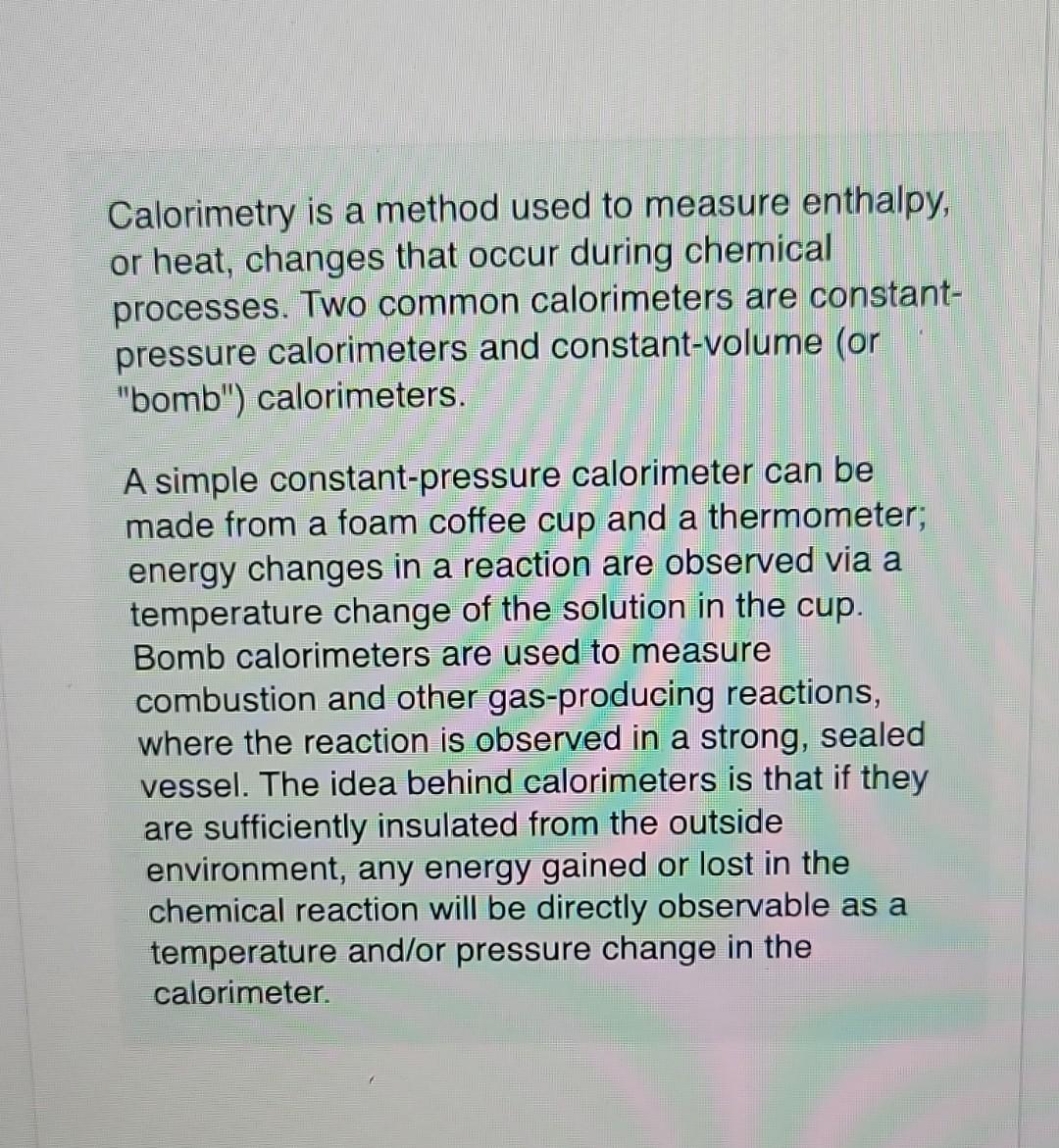 Solved Calorimetry is a method used to measure enthalpy, or
