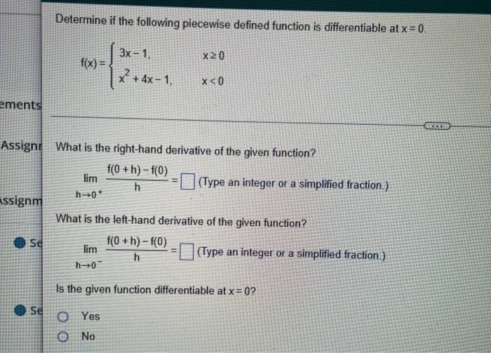 Determine if the following piecewise defined function is differentiable at \( x=0 \).
\[
f(x)=\left\{\begin{array}{ll}
3 x-1,