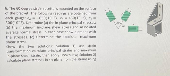 Solved 6. The 60 degree strain rosette is mounted on the | Chegg.com