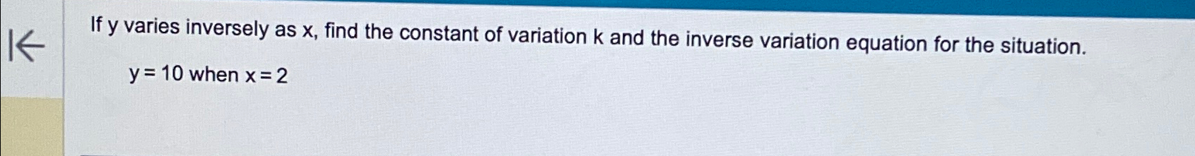 Solved If y ﻿varies inversely as x, ﻿find the constant of | Chegg.com