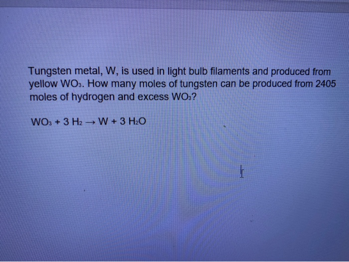 Solved Tungsten Metal W Is Used In Light Bulb Filaments Chegg Com   Image 