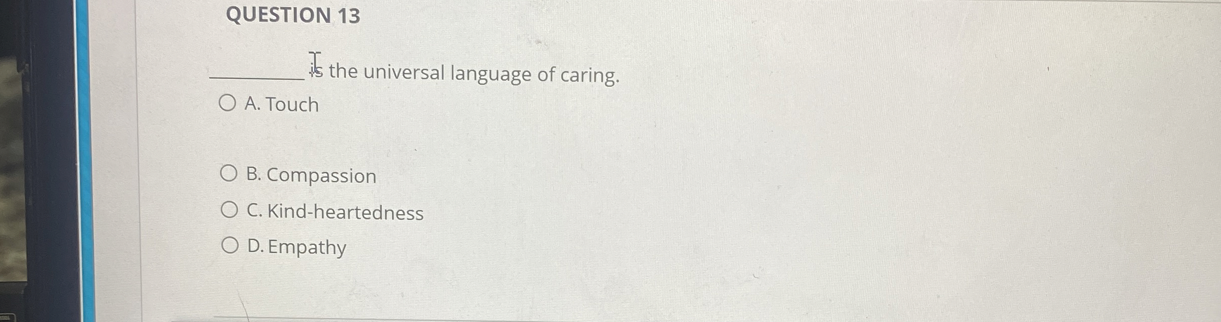 Solved QUESTION 13q, ﻿is the universal language of caring.A.