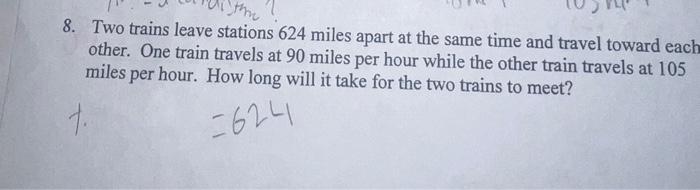 Solved 8. Two trains leave stations 624 miles apart at the | Chegg.com