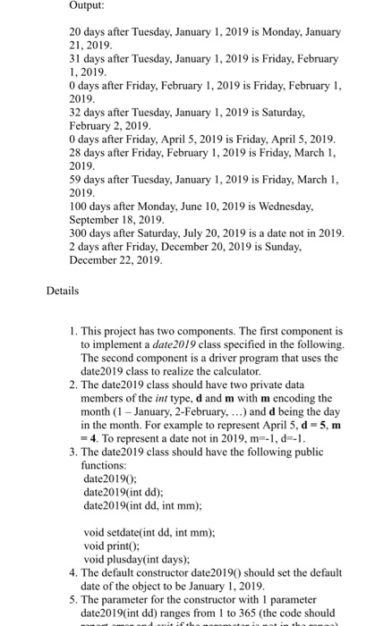 Output: 20 days after tuesday, january 1, 2019 is monday, january 21, 2019. 31 days after tuesday, january 1, 2019 is friday,