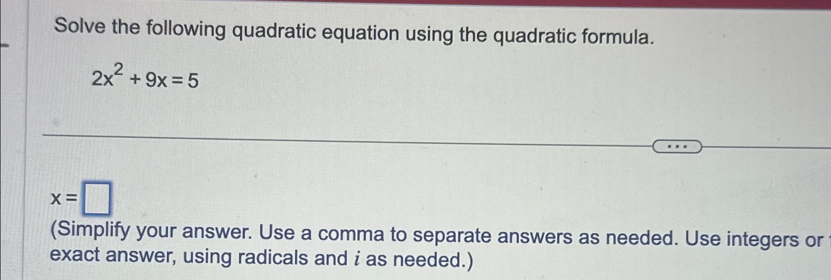 Solved Solve the following quadratic equation using the | Chegg.com