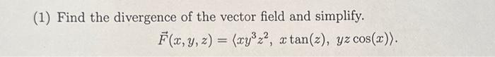 Solved (1) Find the divergence of the vector field and | Chegg.com