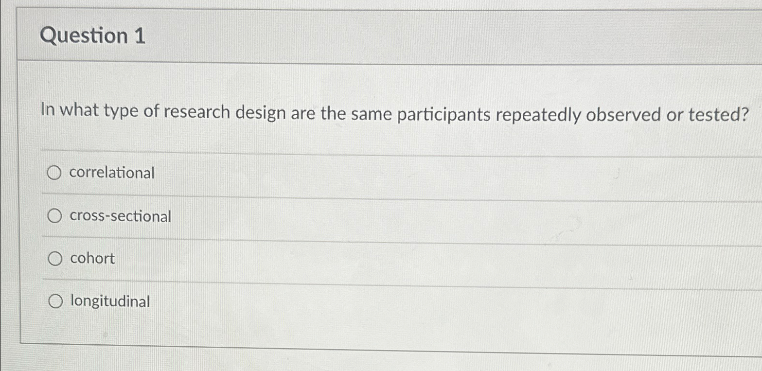 Solved Question 1In what type of research design are the | Chegg.com