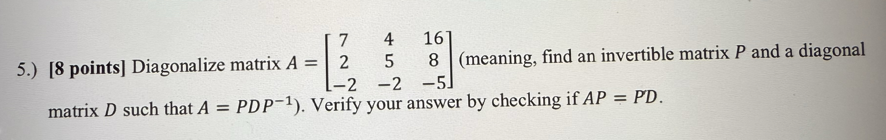 Solved By An EXPERT 5 8 points Diagonalize Matrix Chegg