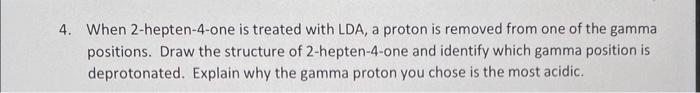 Solved When 2-hepten-4-one is treated with LDA, a proton is | Chegg.com