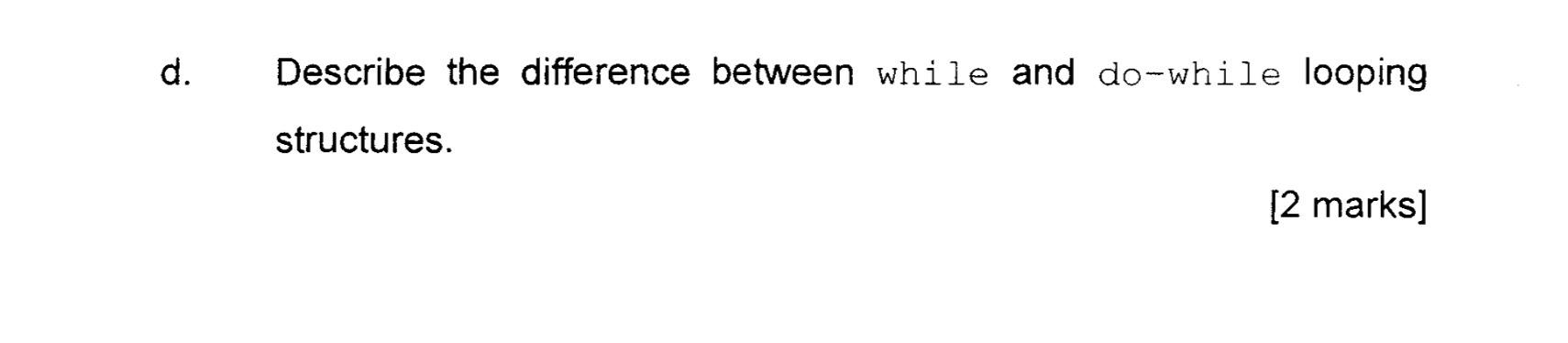 Solved d. ﻿Describe the difference between while and | Chegg.com