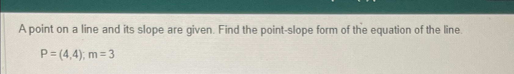 Solved A point on a line and its slope are given. Find the | Chegg.com