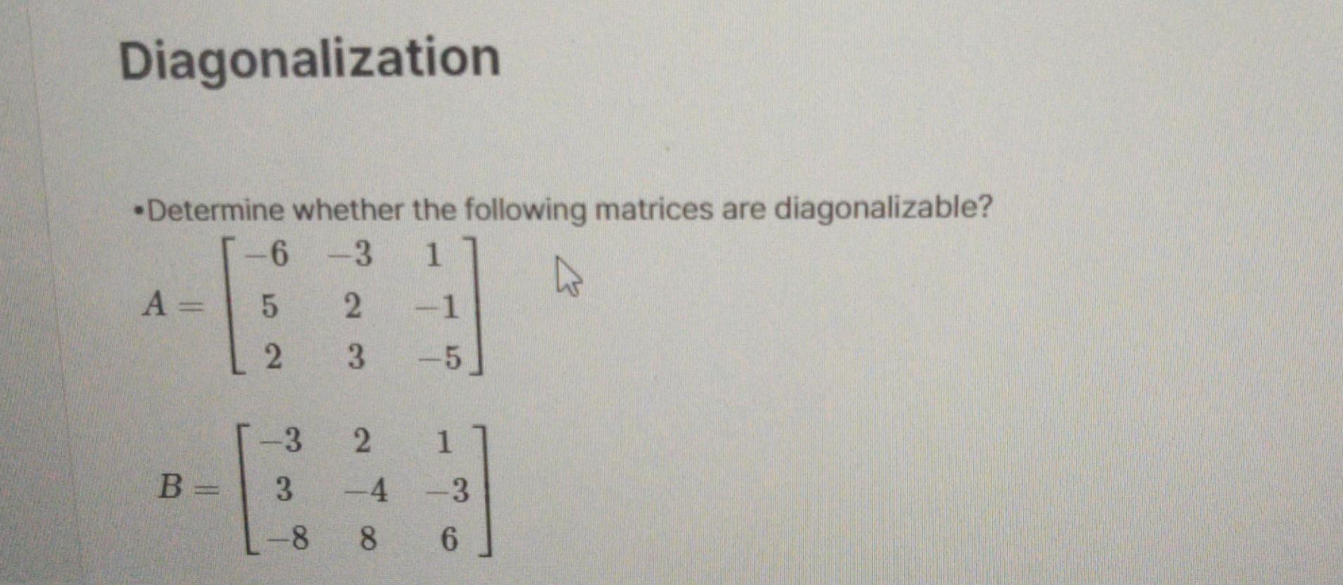 Solved Diagonalization -Determine Whether The Following | Chegg.com