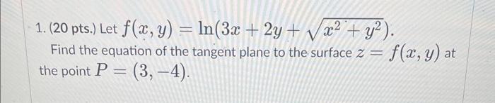 Solved 1 20 Pts Let F X Y Ln 3x 2y X2 Y2 Find The