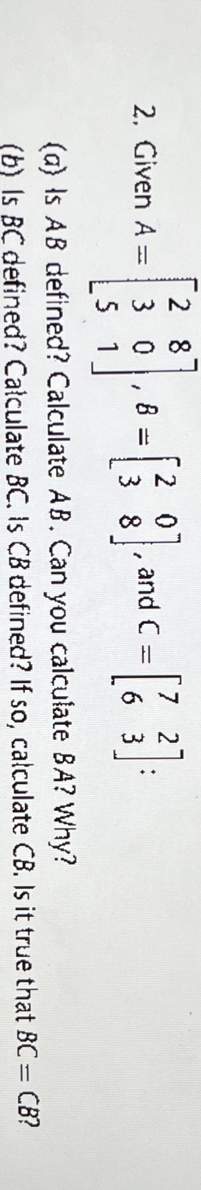 Solved Given A=[[2,8],[3,0],[5,1]],B=[[2,0],[3,8]], And | Chegg.com