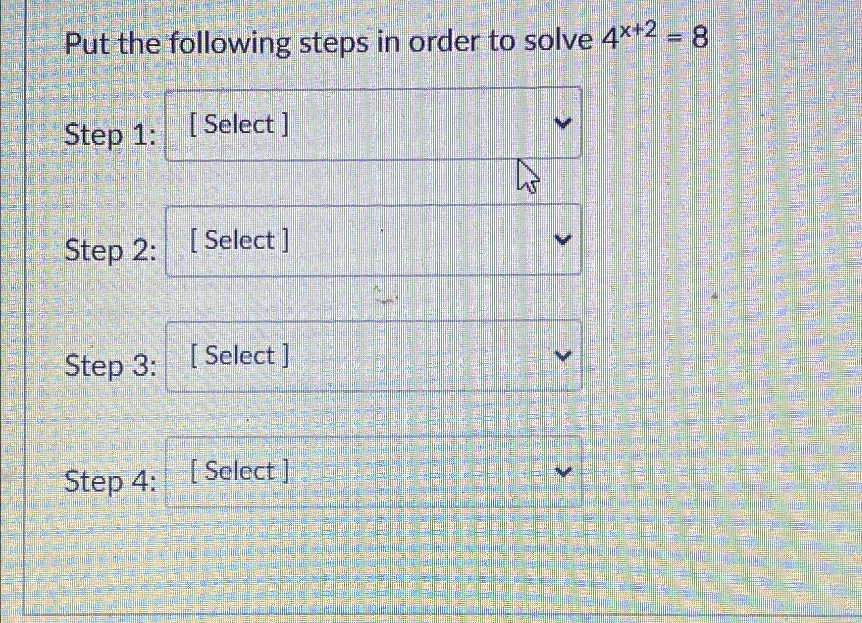 Solved Put the following steps in order to solve 4x+2=8Step | Chegg.com