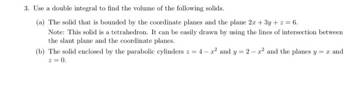 Solved 3. Use a double integral to find the volume of the | Chegg.com