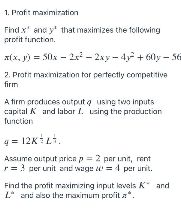 Solved 1. Profit maximization Find x* and y* that maximizes | Chegg.com
