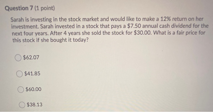 Solved Question 7 (1 point) Sarah is investing in the stock | Chegg.com