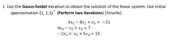 Solved 1 Use The Gauss-Seidel Iteration To Obtain The | Chegg.com