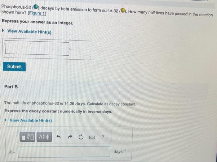 Solved Phosphorus32 ( ) decays by beta emission to form