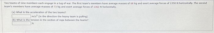 Solved Two teams of nine members engage in a tug of war. the | Chegg.com