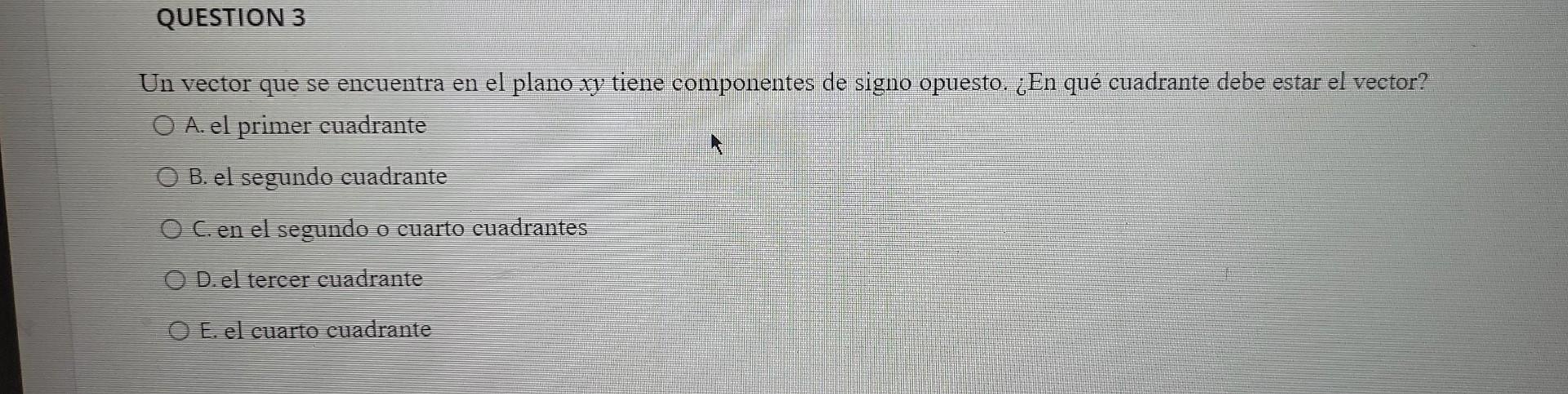 Un vector que se encuentra en el plano \( x y \) tiene componentes de signo opuesto. ¿En qué cuadrante debe estar el vector?